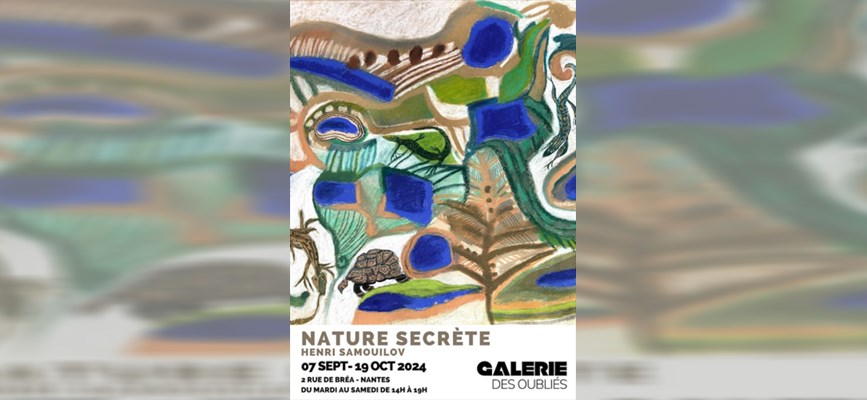 Nature secrète - Exposition d'Henri Samouilov