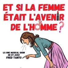 ET SI LA FEMME ETAIT... L'AVENIR DE L'HOMME ? ©Fnac Spectacles