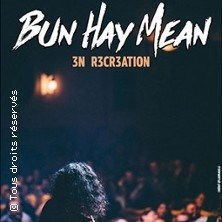 Bun Hay Mean - 3n R3cr3ation ©Fnac Spectacles
