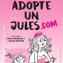 Adopte un Jules.com - Tournée ©Fnac Spectacles