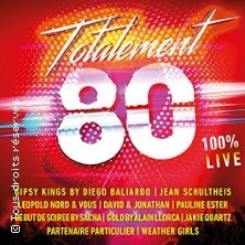 Totalement 80 - 100% Live ©Fnac Spectacles