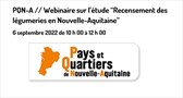 PQN-A // Webinaire sur l’étude “Recensement des légumeries en Nouvelle-Aquitaine” ©Pays et quartiers de Nouvelle-Aquitaine