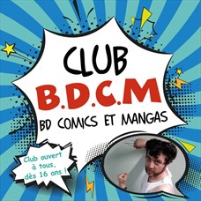 Club B.D.C.M. (BD, Comics et Mangas) ©