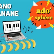 Ado'sphère : piano banane ©